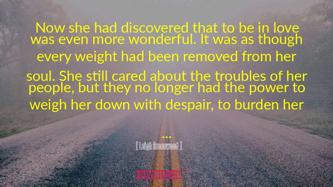 Leigh Greenwood Quotes: Now she had discovered that