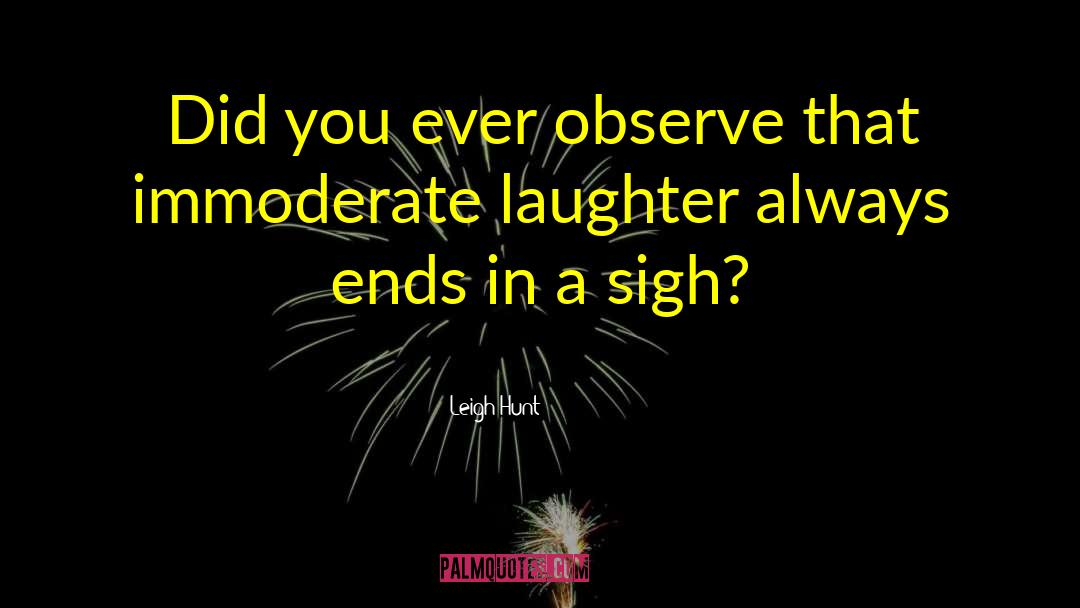 Leigh Hunt Quotes: Did you ever observe that