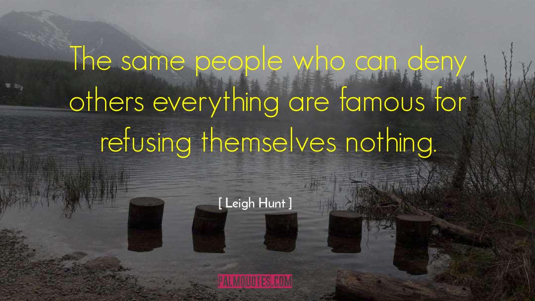 Leigh Hunt Quotes: The same people who can