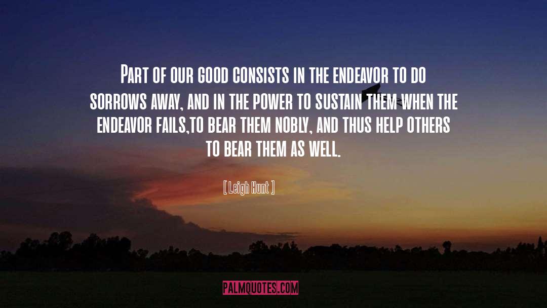 Leigh Hunt Quotes: Part of our good consists