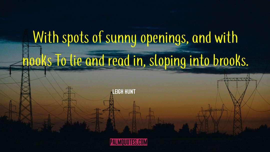 Leigh Hunt Quotes: With spots of sunny openings,