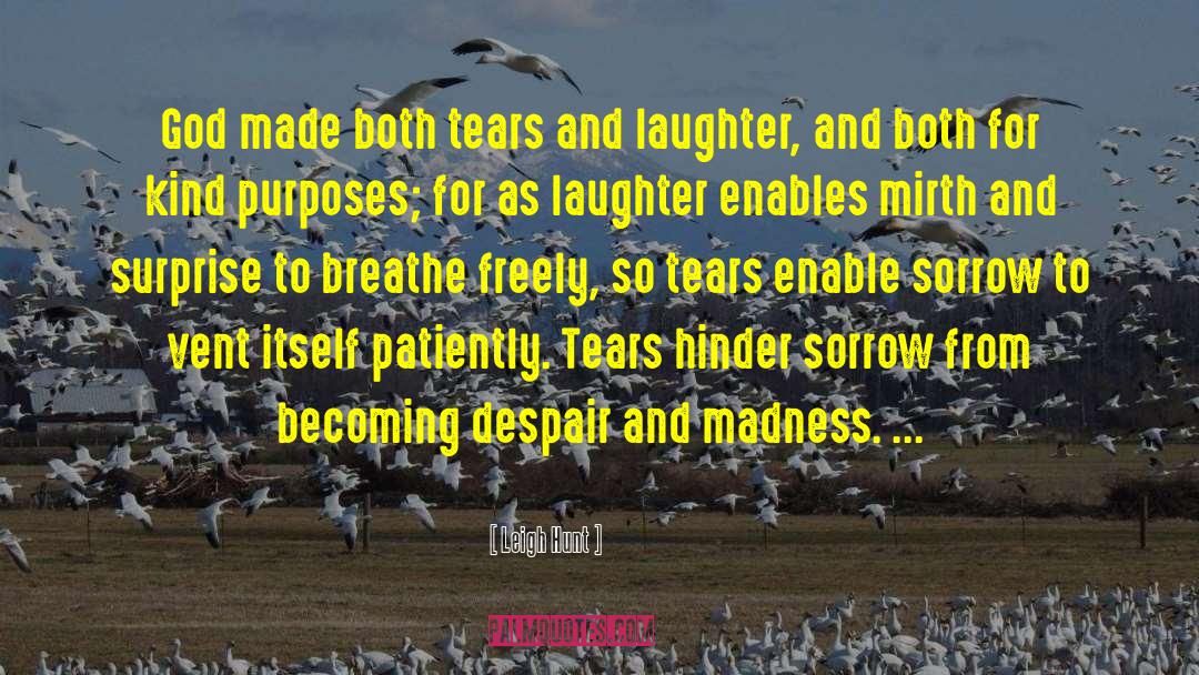 Leigh Hunt Quotes: God made both tears and