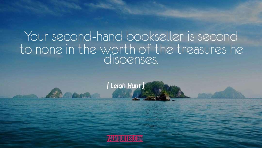 Leigh Hunt Quotes: Your second-hand bookseller is second