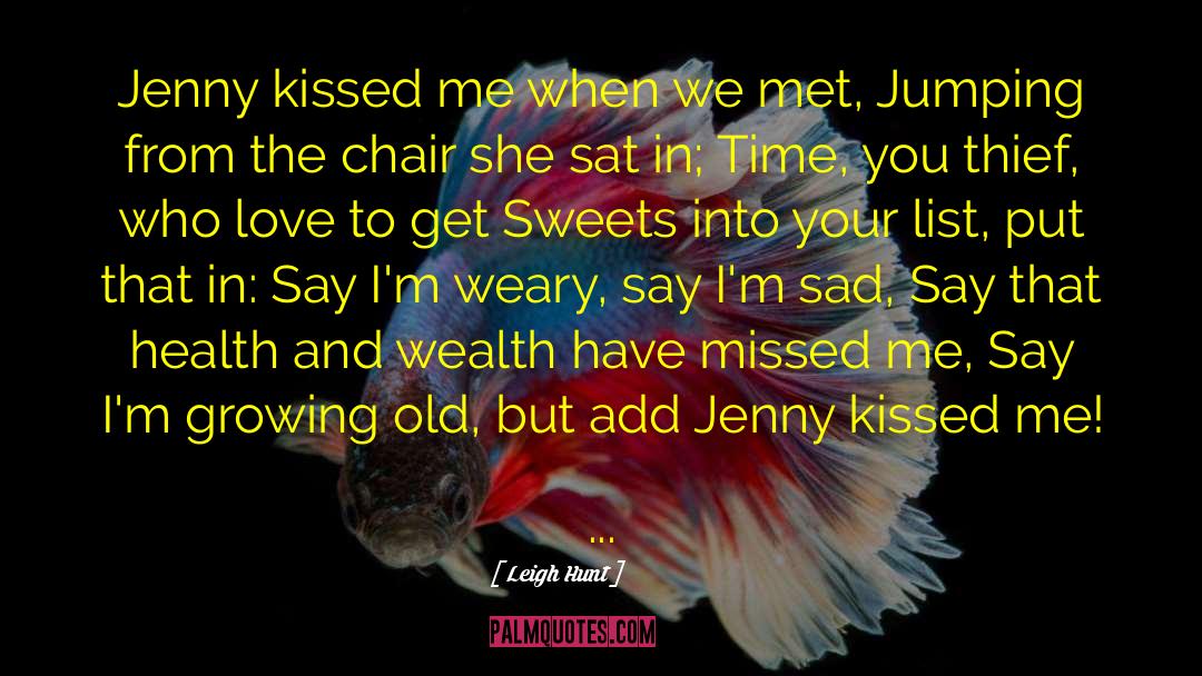 Leigh Hunt Quotes: Jenny kissed me when we