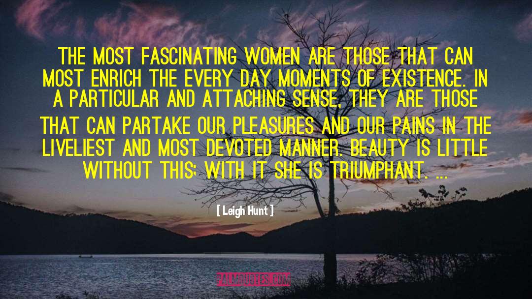 Leigh Hunt Quotes: The most fascinating women are