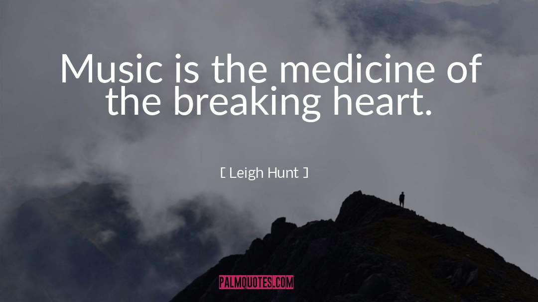 Leigh Hunt Quotes: Music is the medicine of