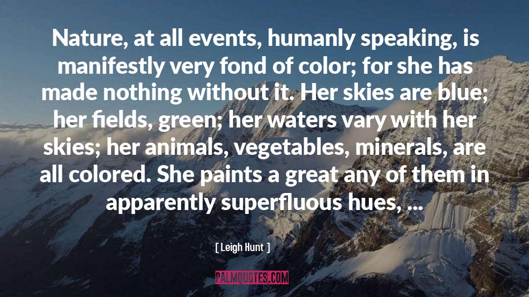 Leigh Hunt Quotes: Nature, at all events, humanly