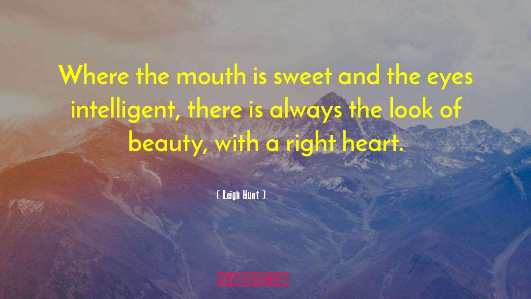 Leigh Hunt Quotes: Where the mouth is sweet