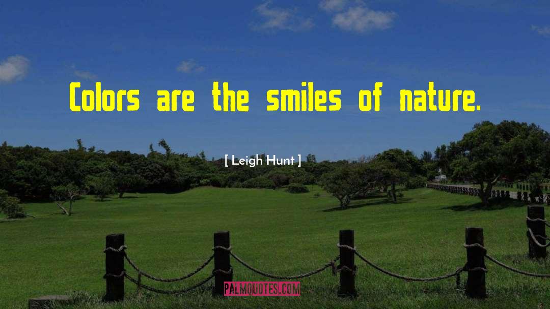 Leigh Hunt Quotes: Colors are the smiles of