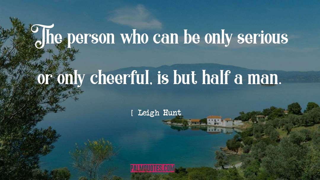 Leigh Hunt Quotes: The person who can be