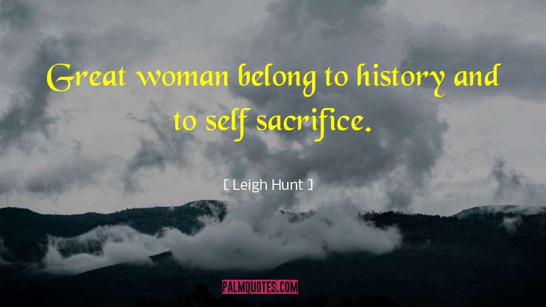 Leigh Hunt Quotes: Great woman belong to history