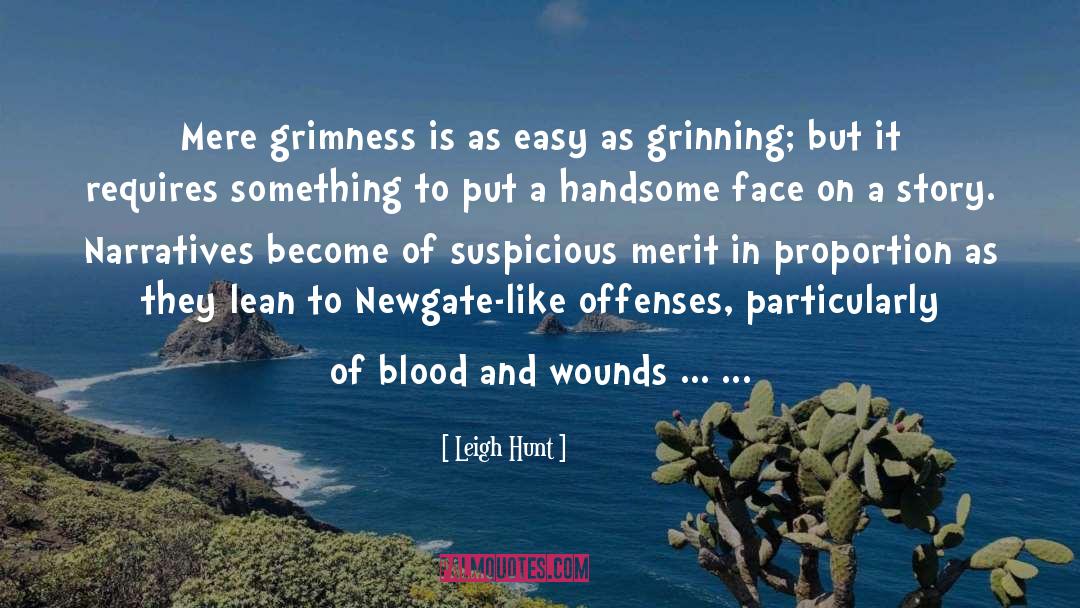 Leigh Hunt Quotes: Mere grimness is as easy