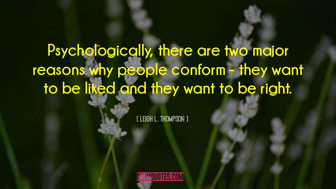 Leigh L. Thompson Quotes: Psychologically, there are two major