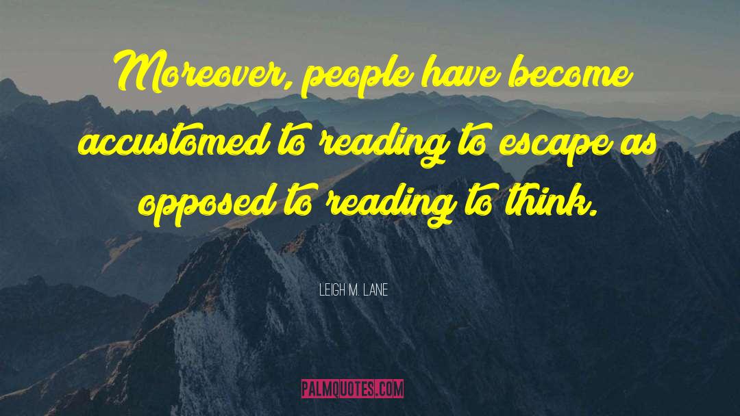 Leigh M. Lane Quotes: Moreover, people have become accustomed