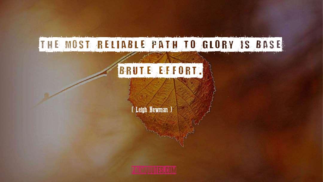 Leigh Newman Quotes: The most reliable path to