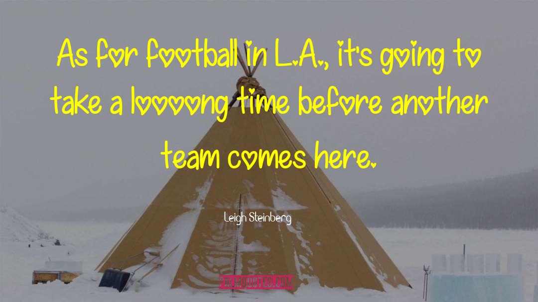 Leigh Steinberg Quotes: As for football in L.A.,