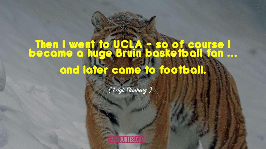Leigh Steinberg Quotes: Then I went to UCLA