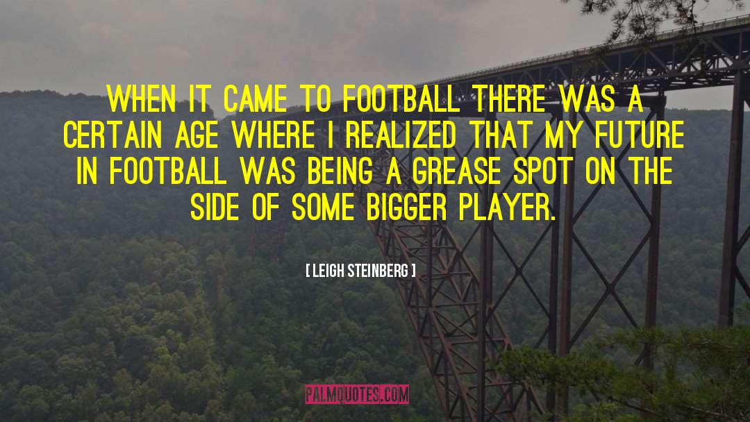 Leigh Steinberg Quotes: When it came to football