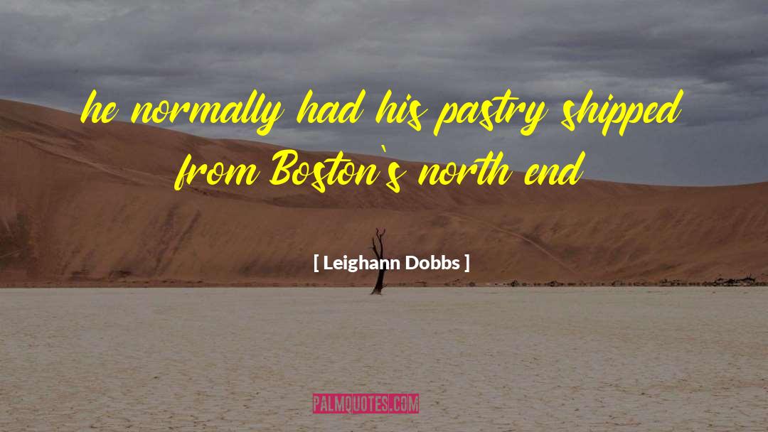 Leighann Dobbs Quotes: he normally had his pastry