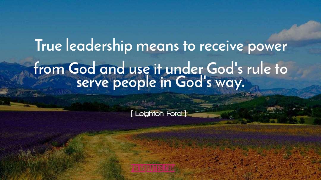 Leighton Ford Quotes: True leadership means to receive
