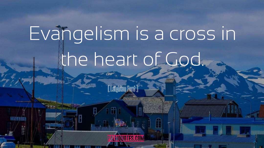 Leighton Ford Quotes: Evangelism is a cross in