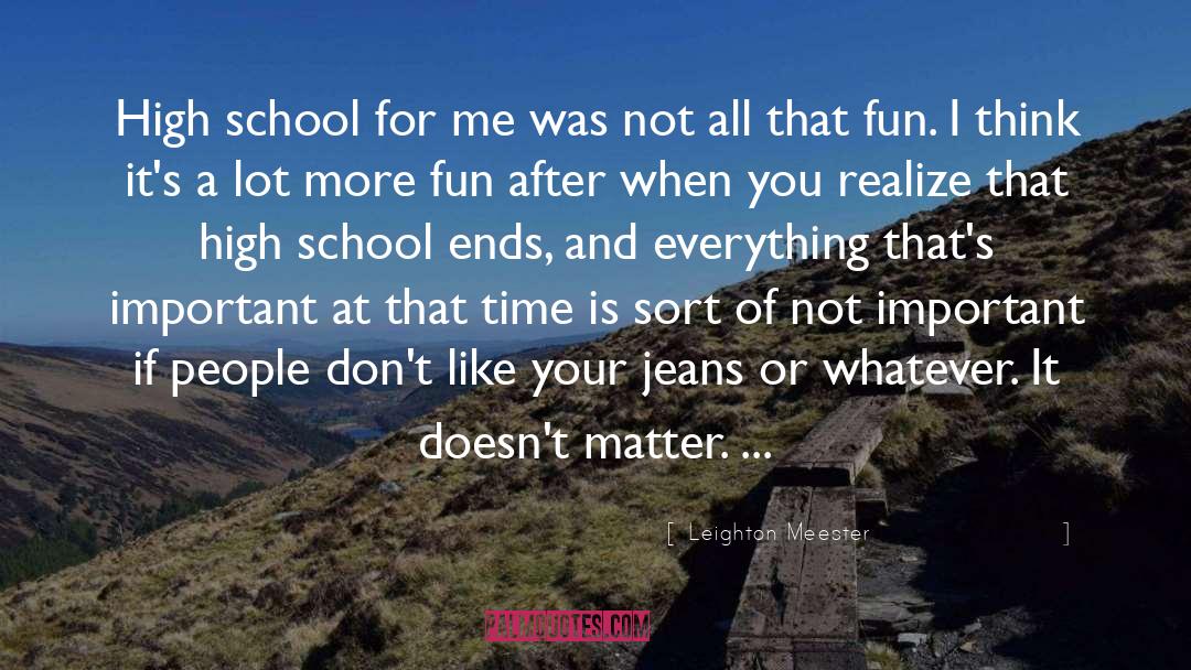 Leighton Meester Quotes: High school for me was