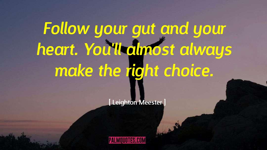 Leighton Meester Quotes: Follow your gut and your