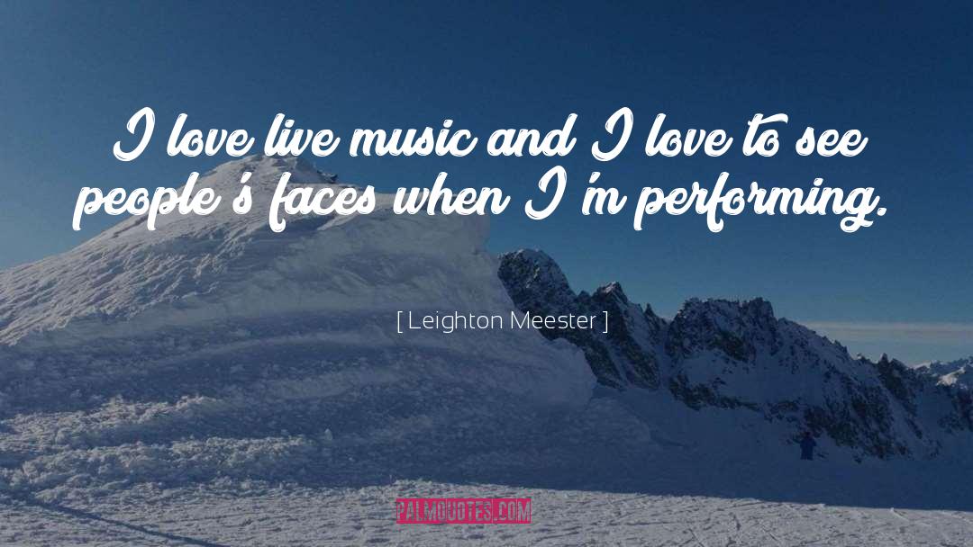 Leighton Meester Quotes: I love live music and