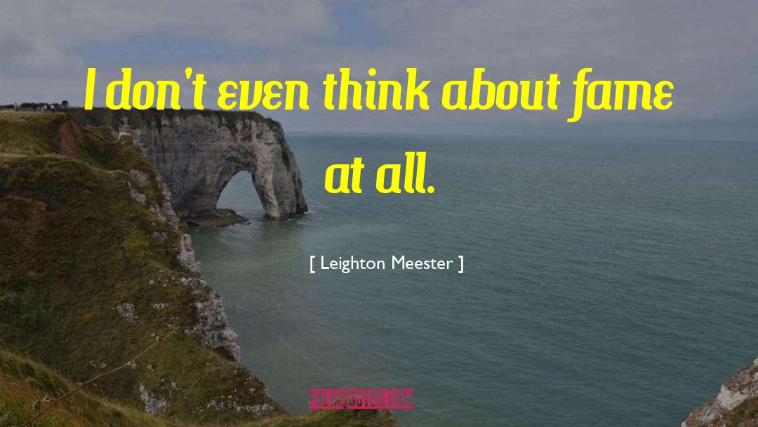 Leighton Meester Quotes: I don't even think about