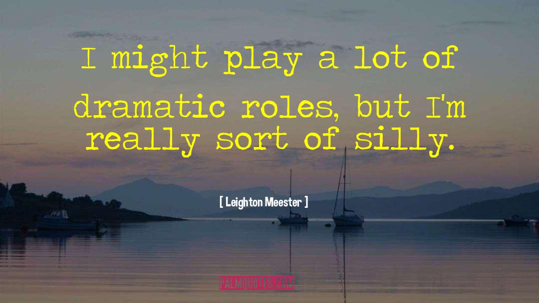 Leighton Meester Quotes: I might play a lot