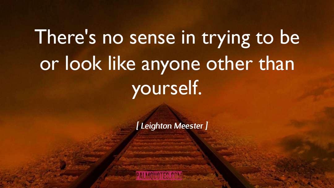 Leighton Meester Quotes: There's no sense in trying