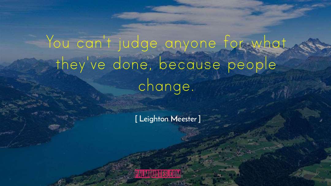 Leighton Meester Quotes: You can't judge anyone for