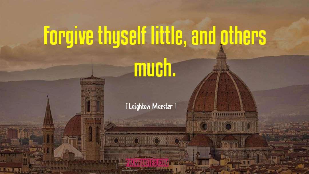 Leighton Meester Quotes: Forgive thyself little, and others