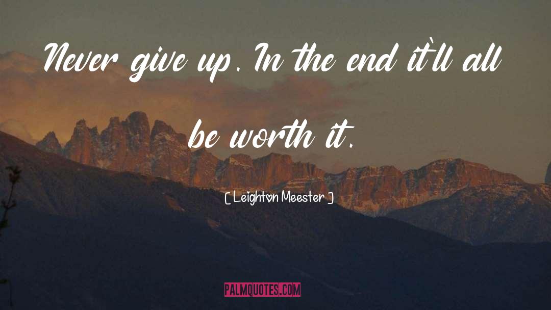 Leighton Meester Quotes: Never give up. In the