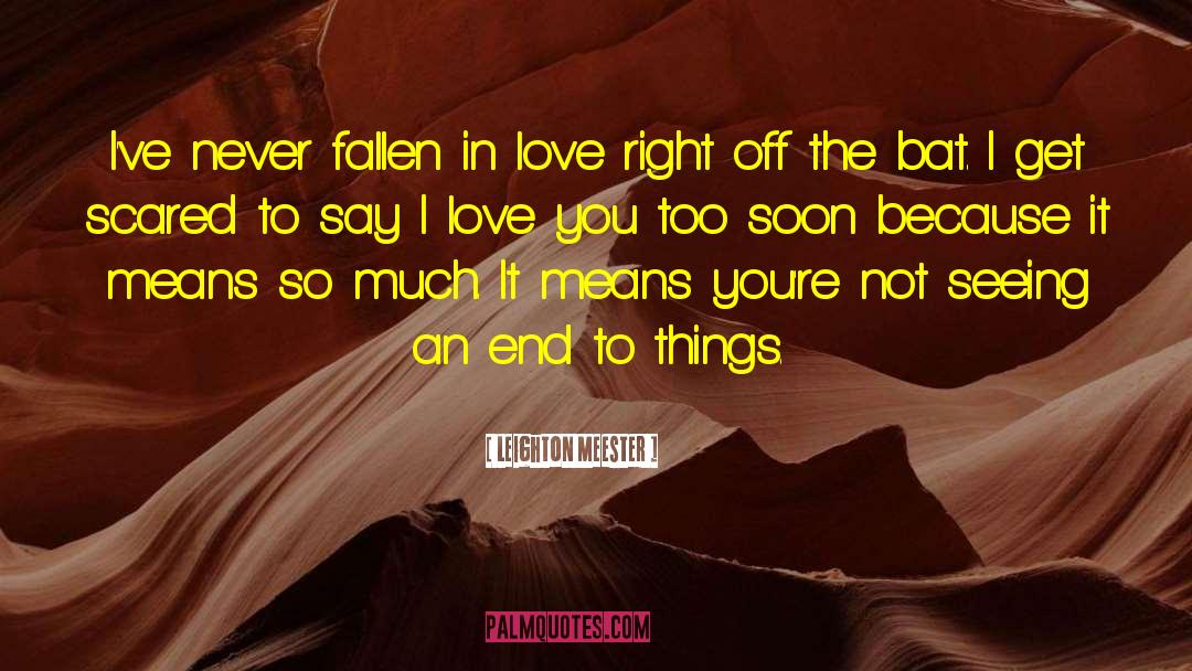 Leighton Meester Quotes: I've never fallen in love