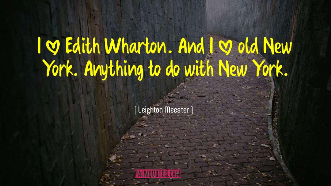Leighton Meester Quotes: I love Edith Wharton. And