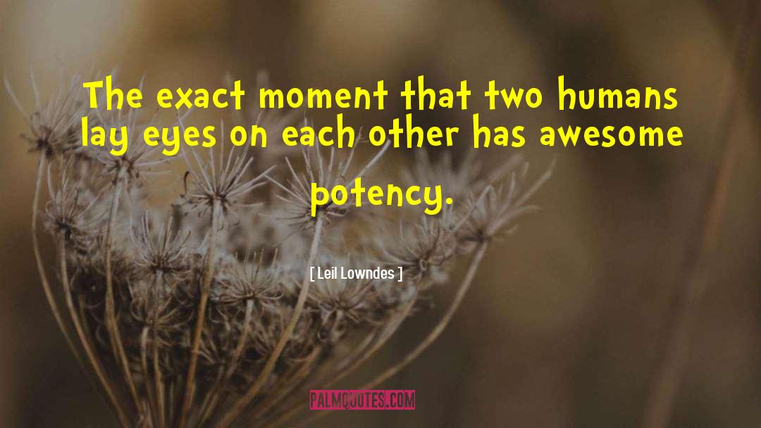 Leil Lowndes Quotes: The exact moment that two