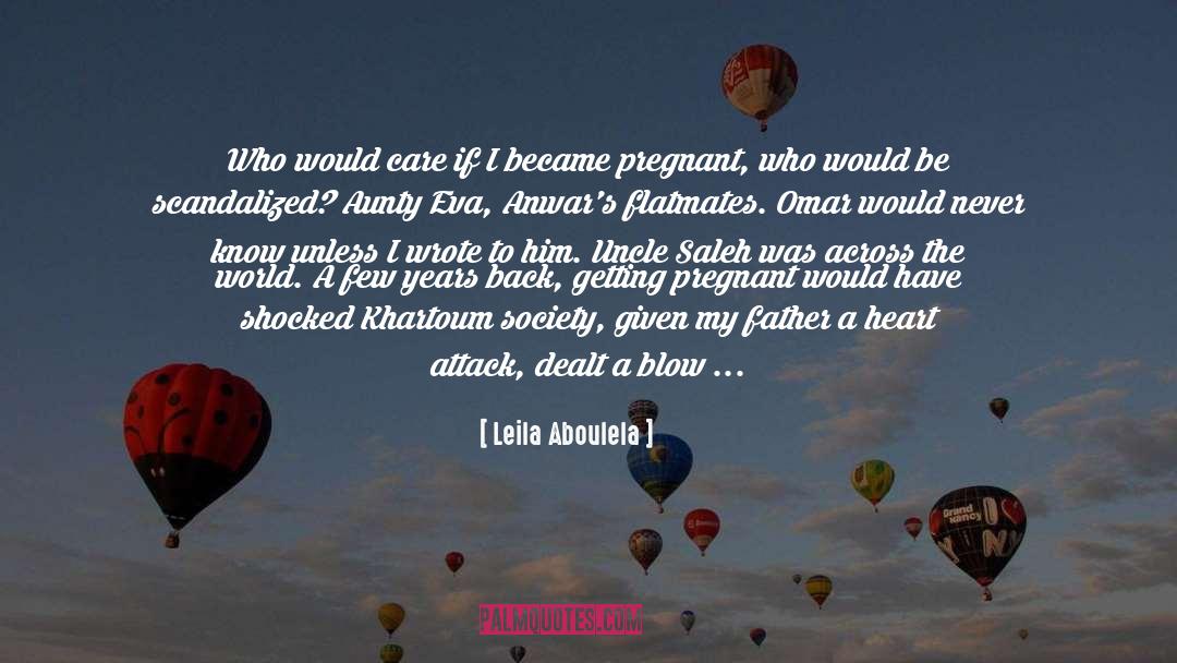 Leila Aboulela Quotes: Who would care if I