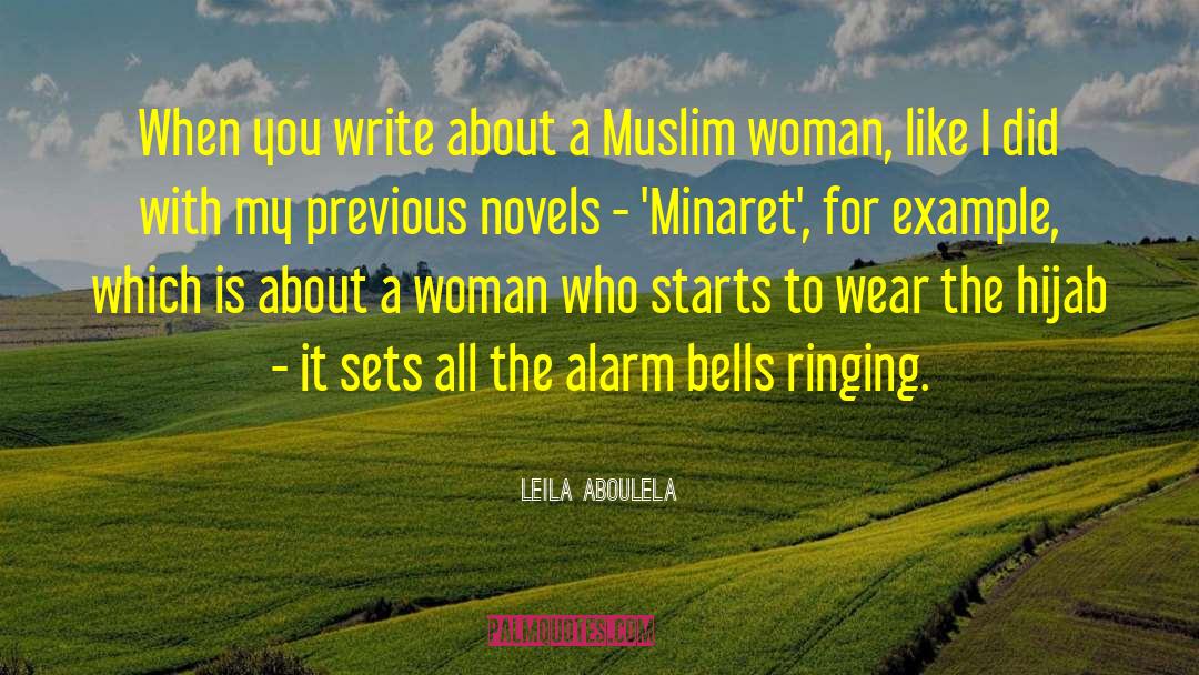 Leila Aboulela Quotes: When you write about a