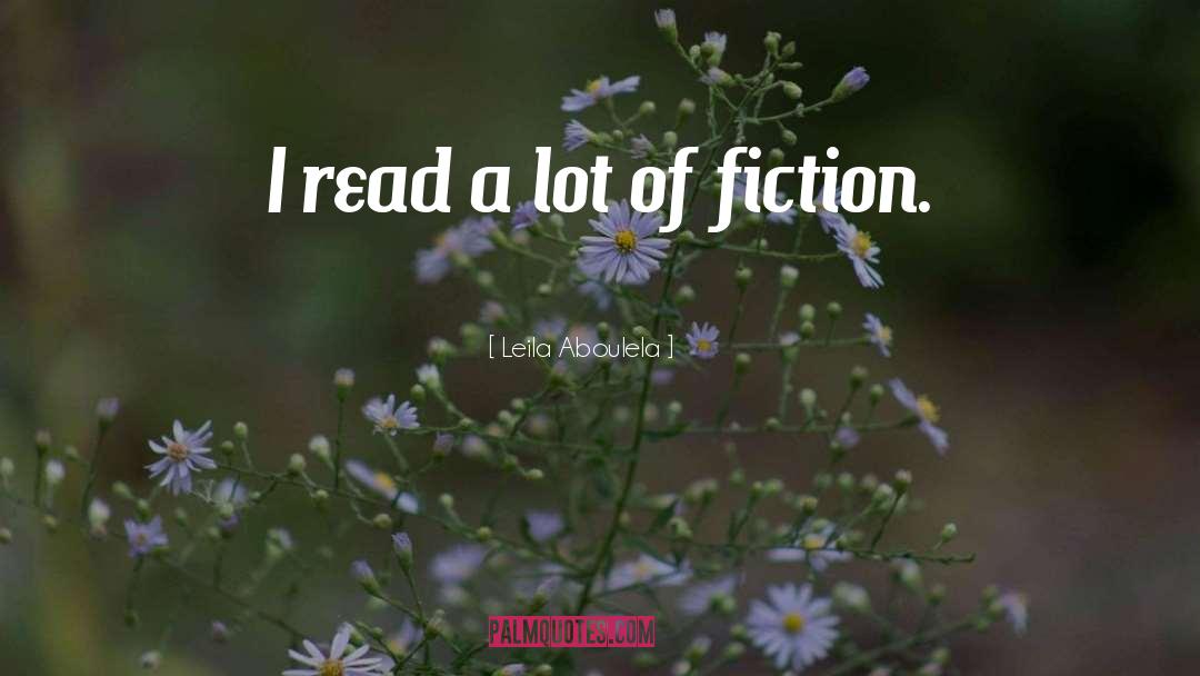 Leila Aboulela Quotes: I read a lot of