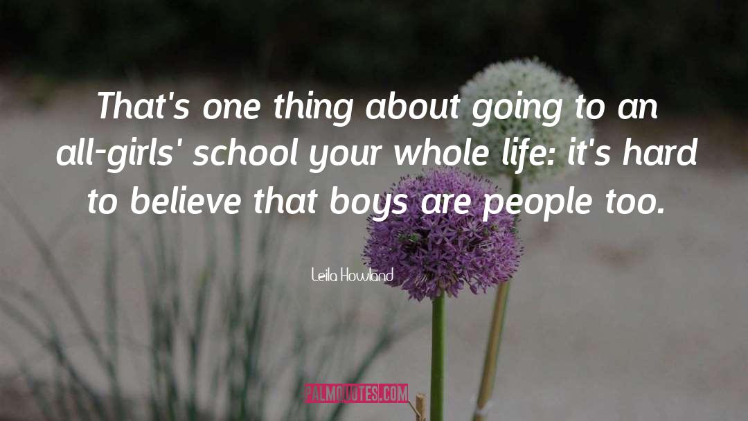 Leila Howland Quotes: That's one thing about going