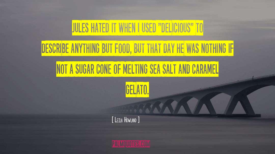Leila Howland Quotes: Jules hated it when I
