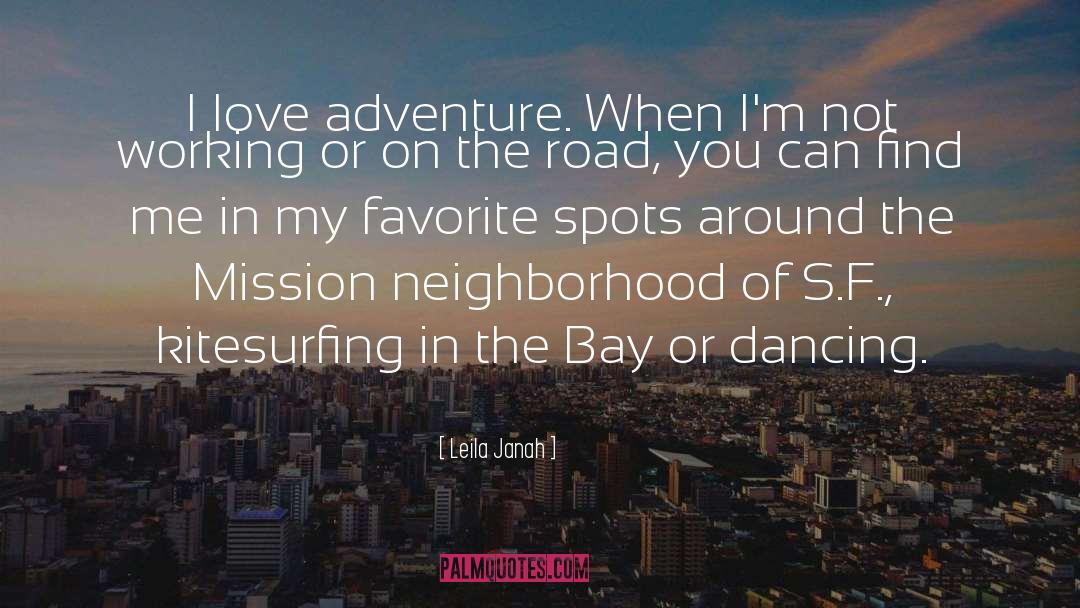 Leila Janah Quotes: I love adventure. When I'm