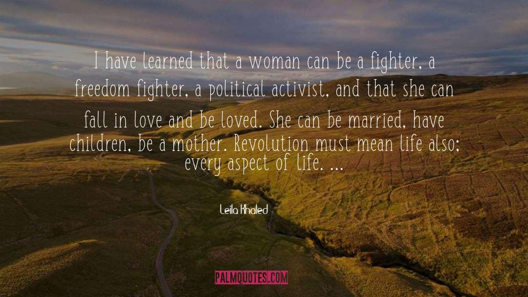 Leila Khaled Quotes: I have learned that a