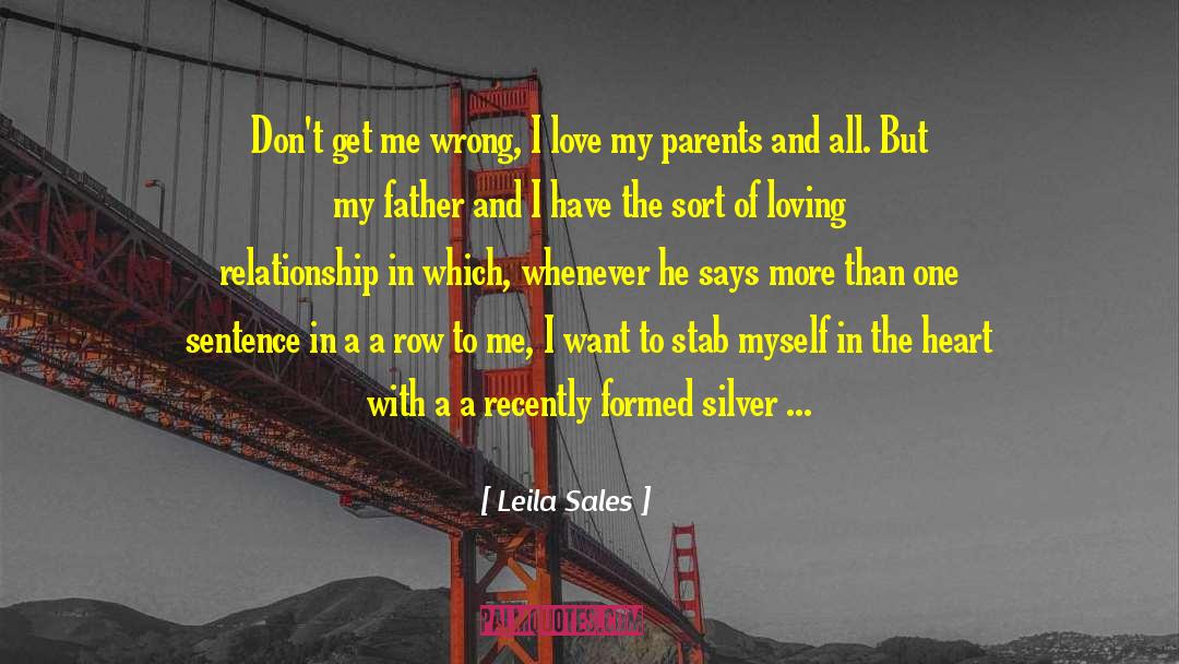 Leila Sales Quotes: Don't get me wrong, I