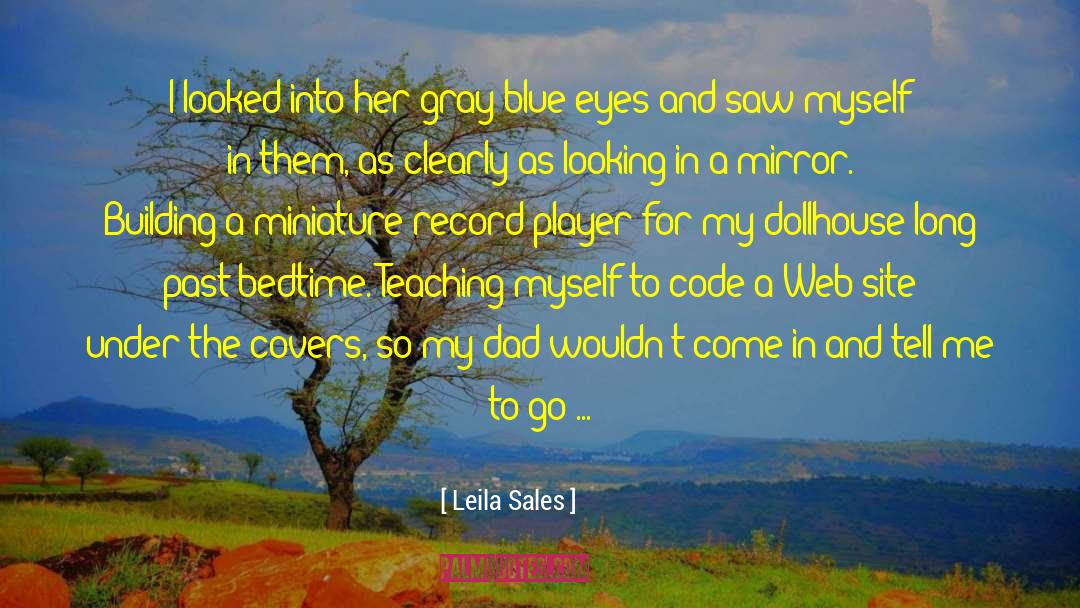 Leila Sales Quotes: I looked into her gray-blue