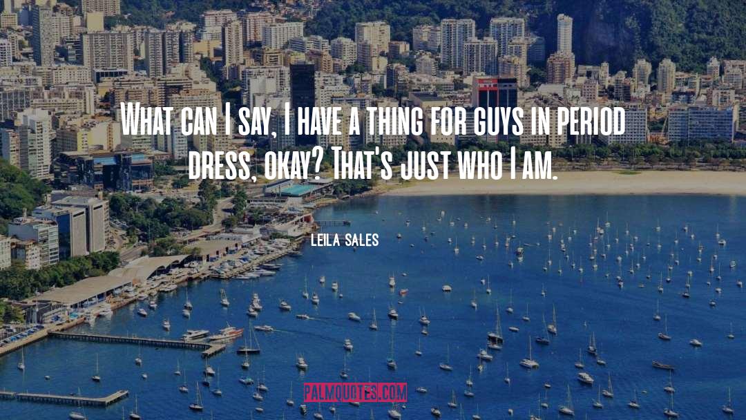 Leila Sales Quotes: What can I say, I