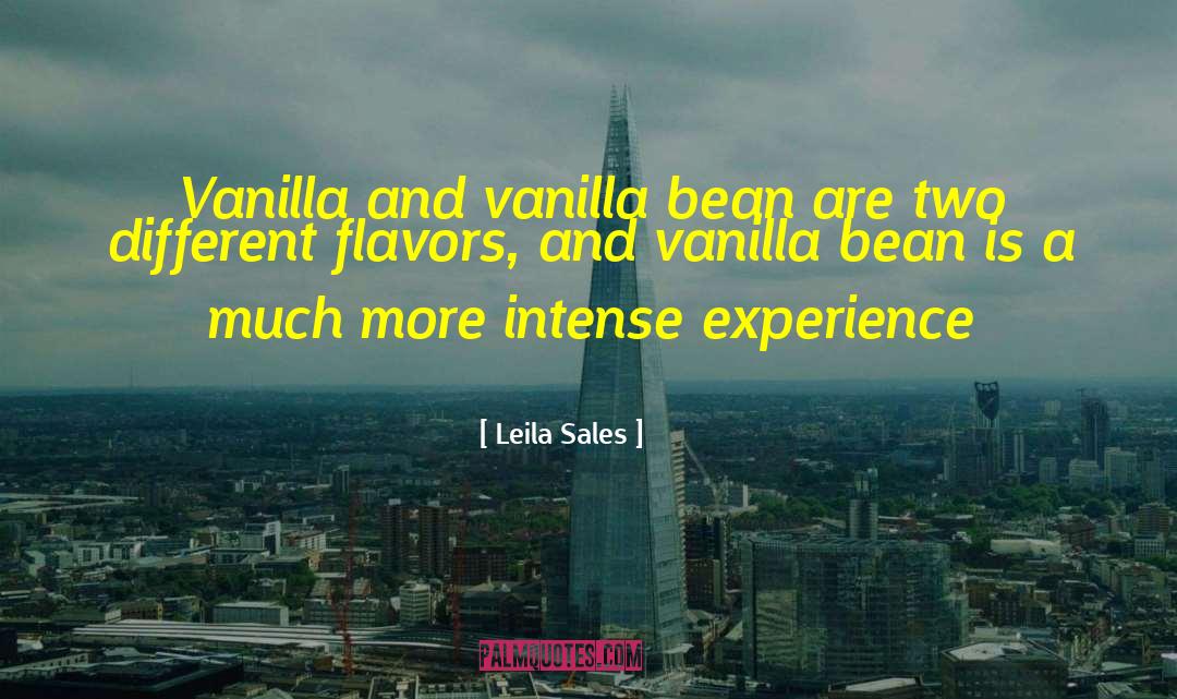 Leila Sales Quotes: Vanilla and vanilla bean are