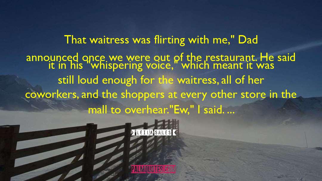Leila Sales Quotes: That waitress was flirting with
