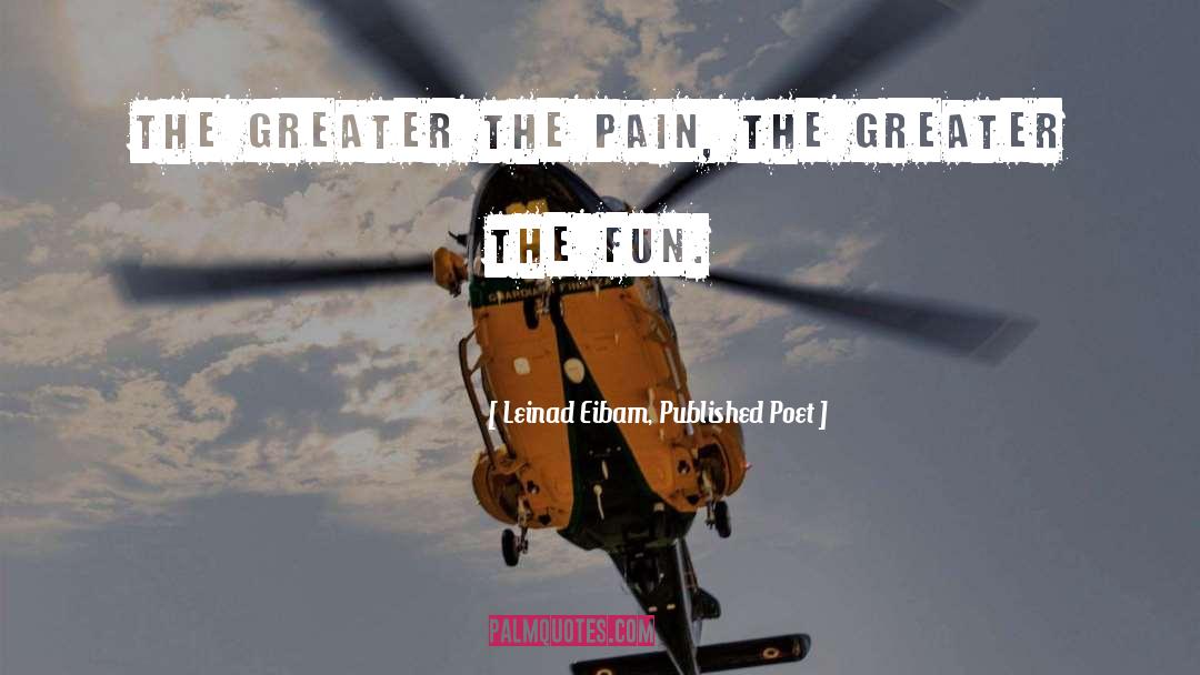Leinad Eibam, Published Poet Quotes: The greater the pain, the